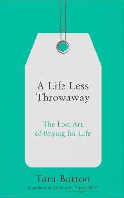 A Life Less Throwaway The Lost Art of Buying for Life A Life Less Throwaway The Lost Art of Buying for Life