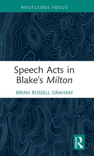 Speech Acts In Blake'S Milton Av Brian Russell Graham
