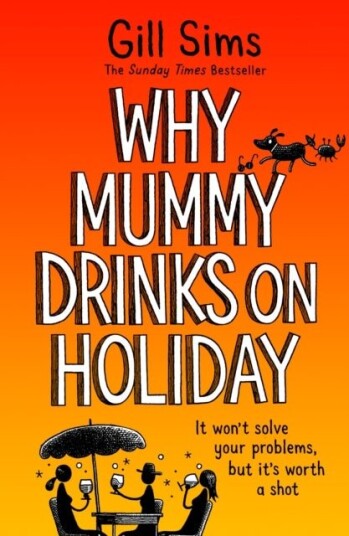 Why Mummy Drinks on Holiday Why Mummy Drinks on Holiday