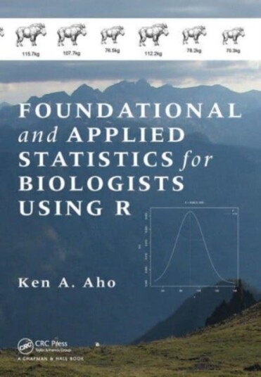 Foundational and Applied Statistics for Biologists Using R Foundational and Applied Statistics for Biologists Using R