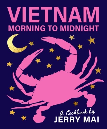 Vietnam: Morning to Midnight A cookbook by Jerry Mai