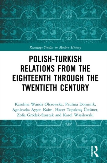 Polish Turkish Relations from the Eighteenth through the Twentieth Century