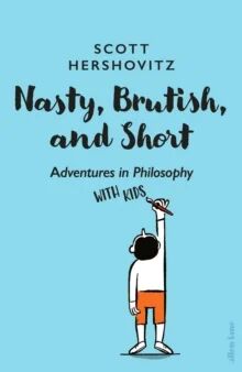 Nasty, Brutish, And Short Av Scott Hershovitz Nasty, Brutish, And Short Av Scott Hershovitz