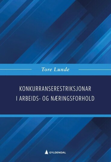 Konkurranserestriksjonar I Arbeids- Og Næringsforhold Av Tore Lunde