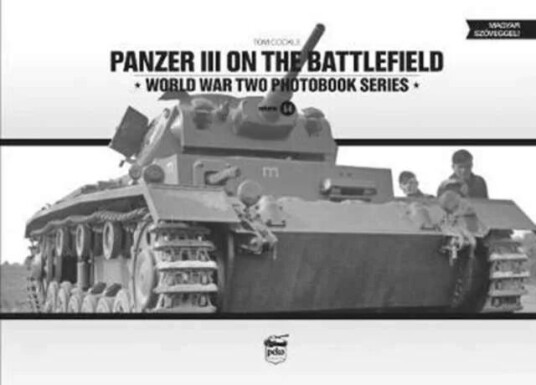 Panzer Iii On The Battlefield Av Tom Cockle Panzer Iii On The Battlefield Av Tom Cockle