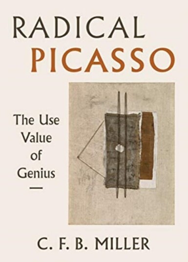 Radical Picasso Av Charles F. B. Miller