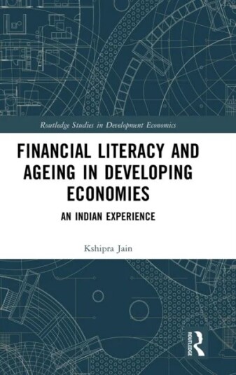 Financial Literacy And Ageing In Developing Economies Av Kshipra Jain