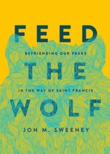 Feed The Wolf Av Jon M. Sweeney