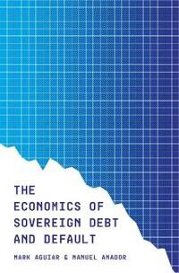 The Economics Of Sovereign Debt And Default Av Mark Aguiar, Manuel Amador