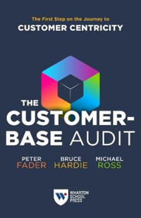 The Customer-Base Audit Av Peter Fader, Bruce G.S. Hardie, Michael Ross