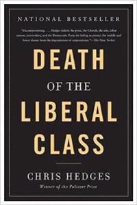 Hedges Chris Death of the Liberal Class Hedges Chris Death of the Liberal Class