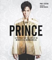 Prince: A Portrait Of The Artist In Memories & Memorabilia Av Paul Sexton Prince: A Portrait Of The Artist In Memories & Memorabilia Av Paul Sexton