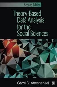 Aneshensel Carol S. Theory-Based Data Analysis for the Social Sciences