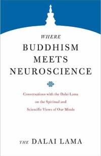Where Buddhism Meets Neuroscience Av H.H. The Dalai Lama