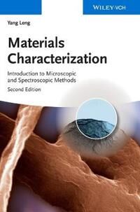 Leng Y Materials Characterization – Introduction to Microscopic and Spectroscopic Methods 2e