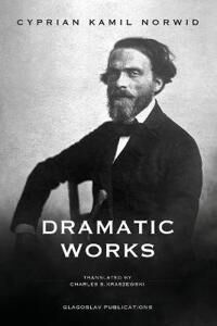 Norwid, Cyprian Kamil Dramatic Works (191433731X)