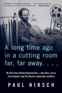 A Long Time Ago In A Cutting Room Far, Far Away Av Paul Hirsch A Long Time Ago In A Cutting Room Far, Far Away Av Paul Hirsch