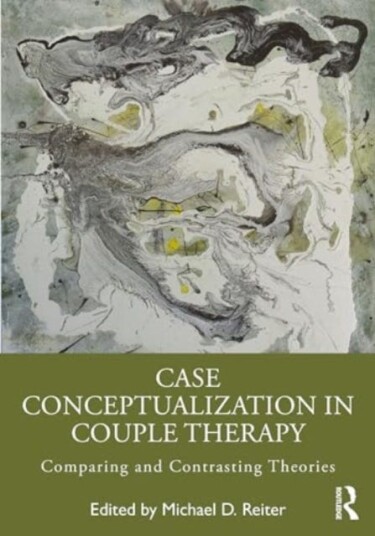 Case Conceptualization in Couple Therapy  Comparing and Contrasting Theories