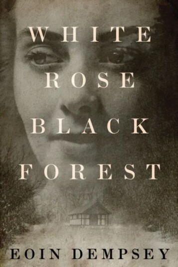 White Rose, Black Forest Av Eoin Dempsey