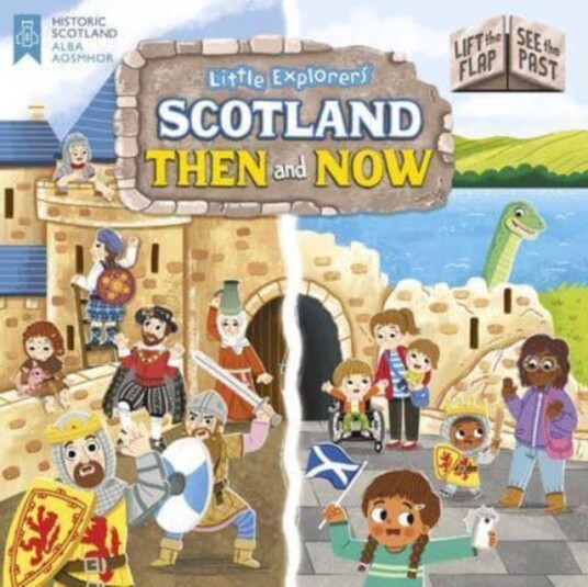 Little Explorers: Scotland Then and Now (Lift the Flap, See the Past) Little Explorers: Scotland Then and Now (Lift the Flap, See the Past)