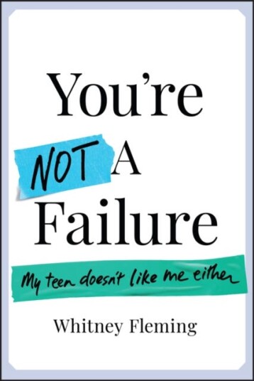 You're Not a Failure My Teen Doesn't Like Me Either