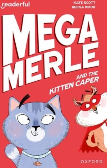 Readerful Independent Library: Oxford Reading Level 12: Mega Merle and the Kitten Caper Readerful Independent Library: Oxford Reading Level 12: Mega Merle and the Kitten Caper