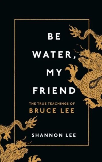 Be Water, My Friend Av Shannon Lee