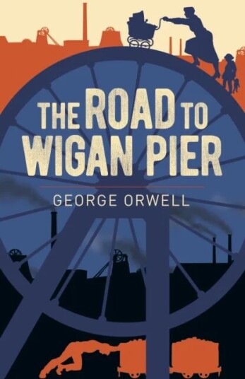 The Road To Wigan Pier Av George Orwell The Road To Wigan Pier Av George Orwell