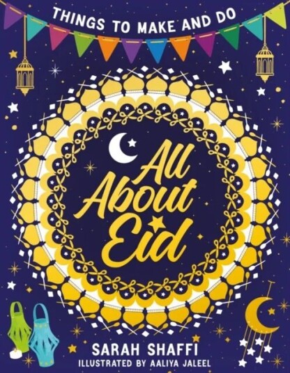 All About Eid: Things To Make And Do Av Sarah Shaffi