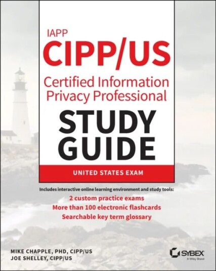 Iapp Cipp / Us Certified Information Privacy Professional Study Guide Av Mike (University Of Notre Dame) Chapple, Joe (Hamilton College New York) Shel