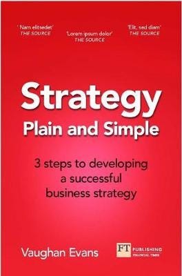 Strategy Plain and Simple 3 steps to building a successful strategy for your startup or growing business