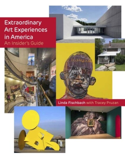 Extraordinary Art Experiences in America An Insider's Guide