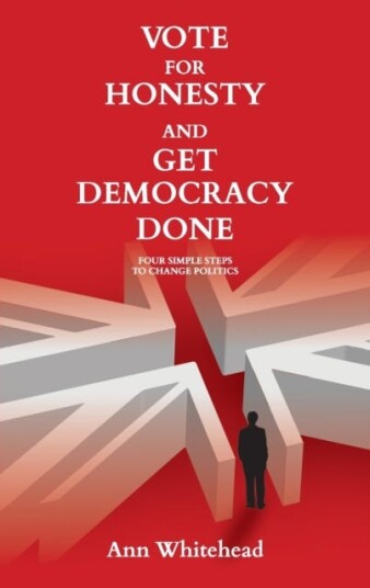 Vote For Honesty And Get Democracy Done Av Ann Whitehead