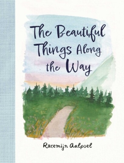 The Beautiful Things Along the Way The Beautiful Things Along the Way