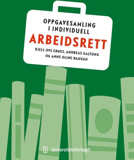 Oppgavesamling I Individuell Arbeidsrett Av Kjell Ove Ernes, Andreas Galtung, Anne Oline Haugen