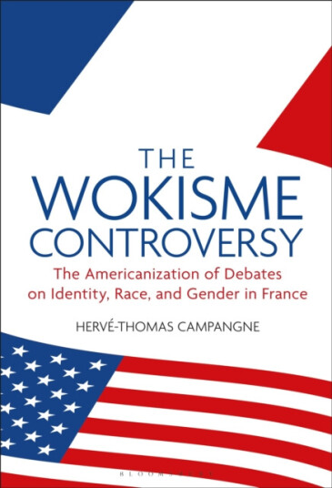 The Wokisme Controversy  The Americanization of Debates on Identity, Race, and Gender in France