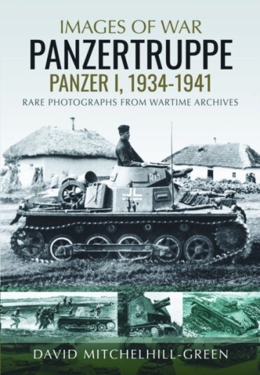 Images of War: Panzertruppe Panzer I 1934–1941 Images of War: Panzertruppe Panzer I 1934–1941
