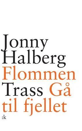 Trass ; Flommen ; Gå Til Fjellet Av Jonny Halberg