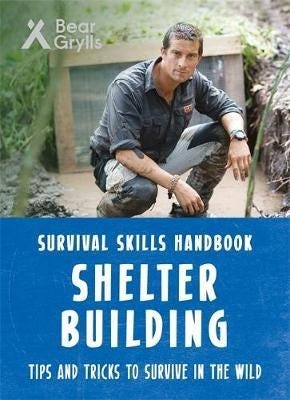 Bear Grylls Survival Skills: Shelter Building Bear Grylls Survival Skills: Shelter Building