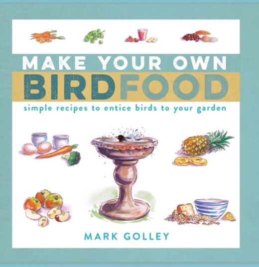 Make Your Own Bird Food Av Mark Golley