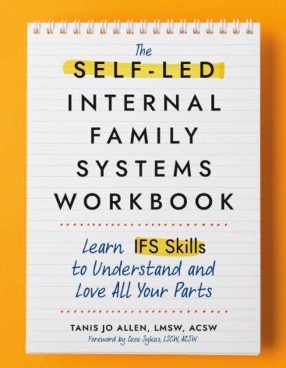 The SelfLED Internal Family Systems Workbook Learn Ifs Skills to Understand and Love All Your Parts The SelfLED Internal Family Systems Workbook Learn Ifs Skills to Understand and Love All Your Parts