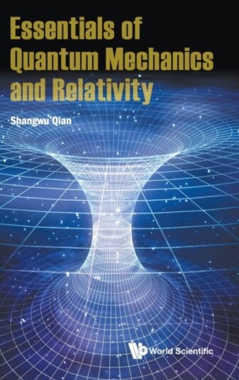 Essentials Of Quantum Mechanics And Relativity Av Shangwu (Peking Univ China) Qian