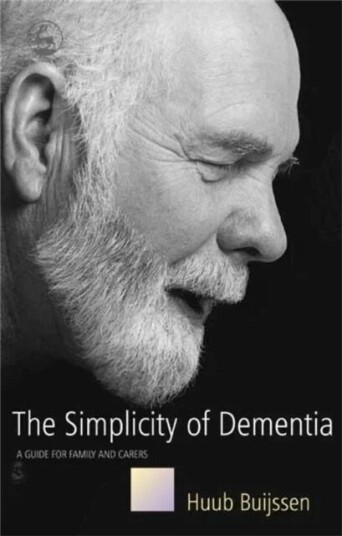 The Simplicity Of Dementia Av Huub Buijssen