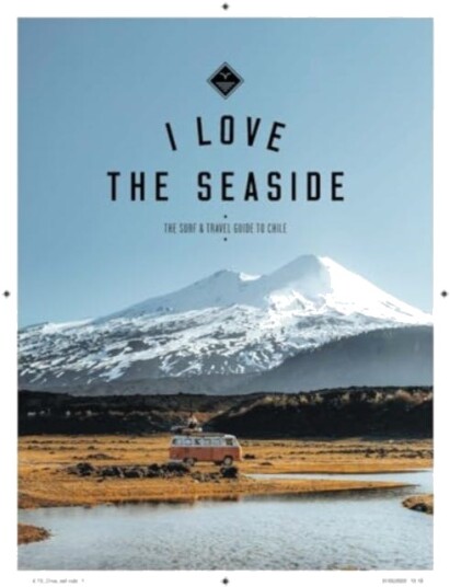 The Surf & Travel Guide To Chile Av Alexandra Gossink