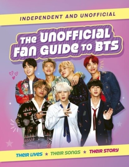The Unofficial Fan Guide to BTS The Unofficial Fan Guide to BTS