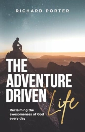 The AdventureDriven Life Reclaiming the awesomeness of God every day
