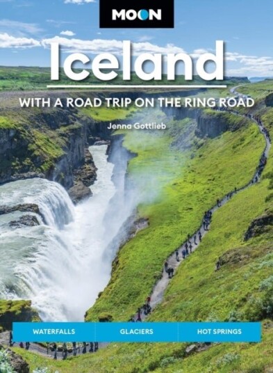 Moon Iceland: With a Road Trip on the Ring Road Fifth Edition Moon Iceland: With a Road Trip on the Ring Road Fifth Edition