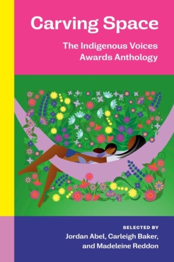 Carving Space  The Indigenous Voices Awards Anthology