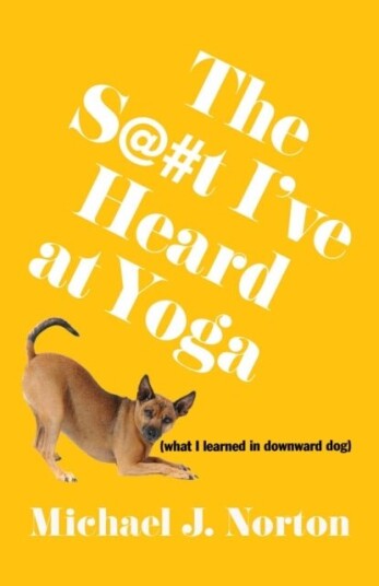 The S@#t I've Heard at Yoga The S@#t I've Heard at Yoga
