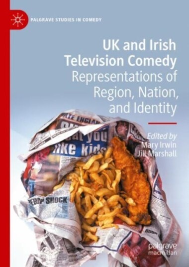 UK and Irish Television Comedy Representations of Region, Nation, and Identity